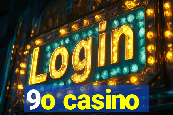 9o casino